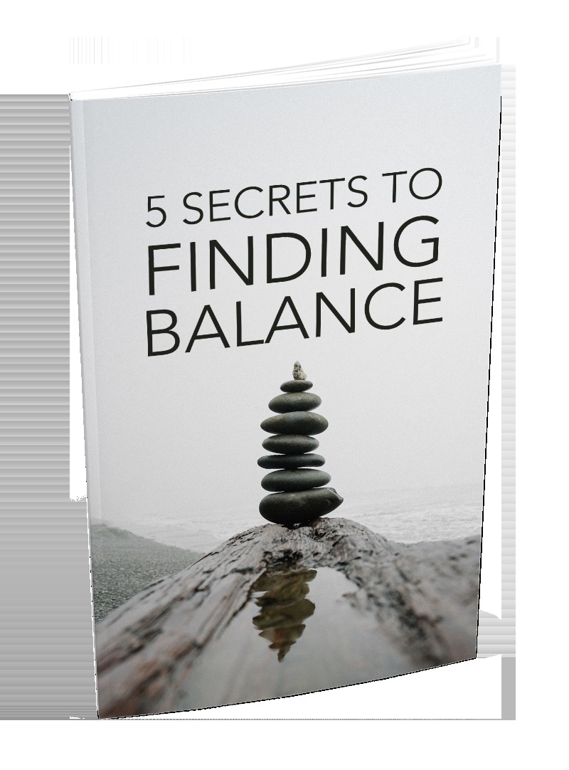 5 Secrets To Finding Balance